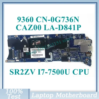 CN-0G736N 0G736N G736N С материнской платой SR2ZV I7-7500U CPU CAZ00 LA-D841P Для Dell XPS 9360 Материнская плата Ноутбука 8 ГБ 100% Протестирована Хорошо