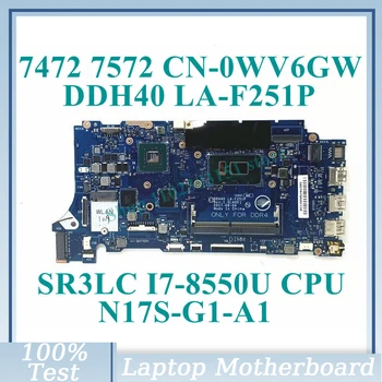 CN-0WV6GW 0WV6GW WV6GW С процессором SR3LC I7-8550U DDH40 LA-F251P Для Dell 7472 7572 Материнская плата ноутбука N17S-G1-A1 100% Работает хорошо