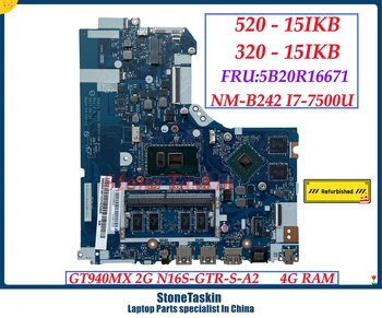StoneTaskin 5B20R16671 Для Lenovo Ideapad 520-15IKB 320-15IKB/ISK Материнская плата ноутбука NM-B242 I7-7500U SR341 4 ГБ оперативной памяти GT940MX 2 ГБ