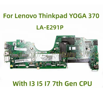 Материнская плата LA-E291P.Для материнской платы ноутбука LENOVO Thinkpad YOGA 370 с процессором I3 I5 I7 7-го поколения 100% протестировано перед отправкой