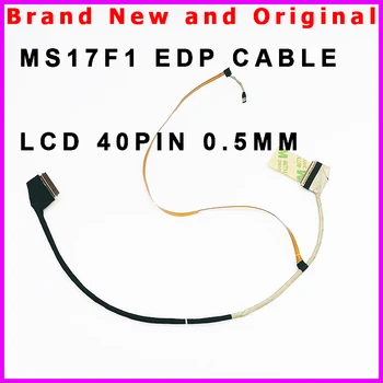 Новый ЖК-кабель для ноутбука Lvds Проводная Линия Экрана Для MSI MS-17F1 MS17F1 EDP Кабель 40Pin 0,5 ММ K1N-3040128-H39